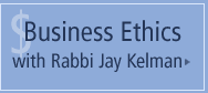 Business Ethics with Rabbi Jay Kelman