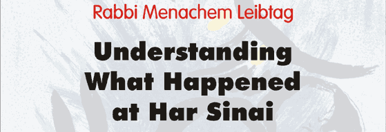 Rabbi Menchem Leibtag: Understanding What Happened at Har Sinai