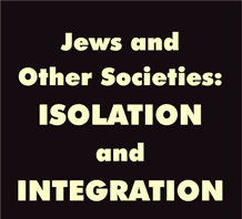 Jews and Other Societies: ISOLATION and INTEGRATION