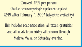 Couvert $199 per person (double occupancy/single supplement applies) $249 after February 1, 2007