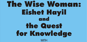The Wise Woman: Eishet Hayil and the Quest for Knowledge